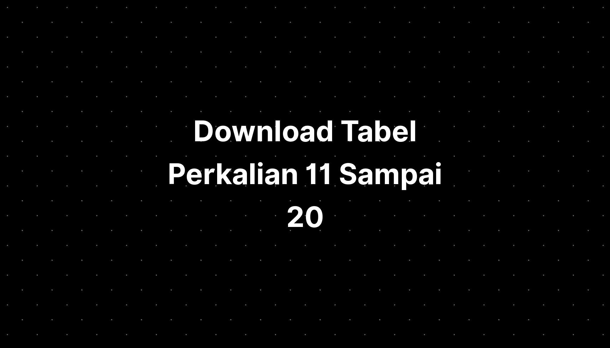 Download Tabel Perkalian 11 Sampai 20 Imagesee